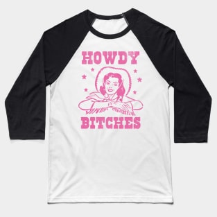 Howdy Bitches Retro Cowgirl Pink Baseball T-Shirt